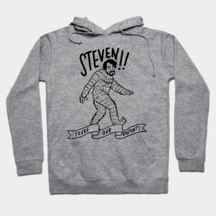 Steven You’re Our Bigfoot MFM Hoodie